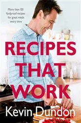 Book cover of Recipes That Work by Kevin Dundon