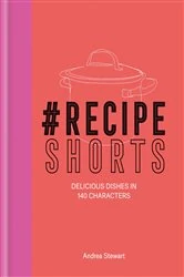 Book cover of #RecipeShorts: Delicious dishes in 140 characters by N/A