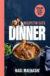 Book cover of RecipeTin Eats Dinner: 150 Recipes for Fast, Everyday Meals by Nagi Maehashi