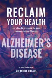 Book cover of RECLAIM YOUR HEALTH - ALZHEIMER'S DISEASE by Dr. Harris E. Phillip