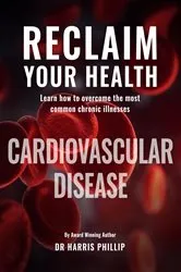 Book cover of RECLAIM YOUR HEALTH - CARDIOVASCULAR DISEASE by Dr. Harris E. Phillip