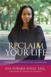 Book cover of Reclaim Your Life by Esq Aya Fubara Eneli