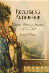 Book cover of Reclaiming Authorship by Susan S. Williams