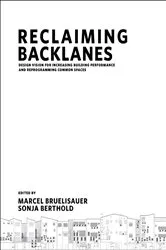 Book cover of Reclaiming Backlanes: Design Vision For Increasing Building Performance And Reprogramming Common Spaces by Marcel Bruelisauer