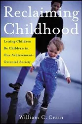 Book cover of Reclaiming Childhood by William C. Crain