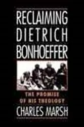 Book cover of Reclaiming Dietrich Bonhoeffer by Charles Marsh