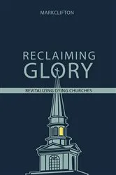 Book cover of Reclaiming Glory, Updated Edition by Mark Clifton