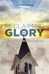 Book cover of Reclaiming Glory by Mark Clifton