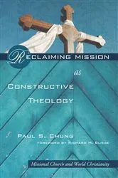 Book cover of Reclaiming Mission as Constructive Theology by Paul S. Chung