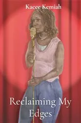 Book cover of Reclaiming My Edges by Kacee Kemiah