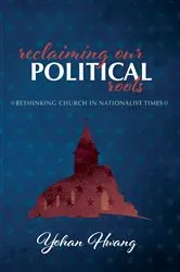 Book cover of Reclaiming Our Political Roots by Yohan Hwang