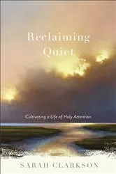 Book cover of Reclaiming Quiet by Sarah Clarkson