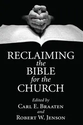 Book cover of Reclaiming the Bible for the Church by Carl E. Braaten