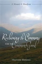 Book cover of Reclaiming the Commons for the Common Good by Heather Menzies
