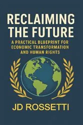 Book cover of Reclaiming the Future by JD Rossetti