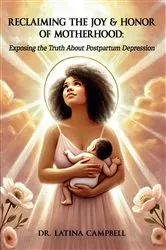 Book cover of Reclaiming The Joy & Honor of Motherhood by Latina C Campbell