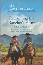 Book cover of Reclaiming the Rancher's Heart by Lisa Carter