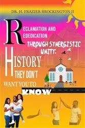 Book cover of Reclamation and Rededication Through Synergistic Unity by Dr. H. Frazier Brockington II