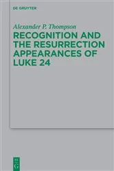 Book cover of Recognition and the Resurrection Appearances of Luke 24 by Alexander Phillip Thompson