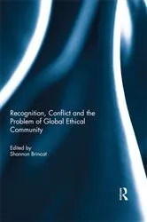 Book cover of Recognition, Conflict and the Problem of Global Ethical Community by Shannon Brincat