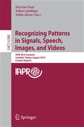 Book cover of Recognizing Patterns in Signals, Speech, Images, and Videos by Devrim Ünay