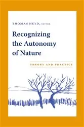 Book cover of Recognizing the Autonomy of Nature by Thomas Heyd