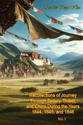 Book cover of Recollections of Journey Through Tartary, Thibet, and China During the Years 1844, 1845, and 1846 Vol. I by Unknown