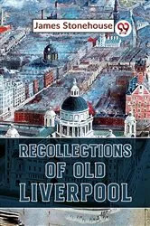 Book cover of Recollections Of Old Liverpool by James Stonehouse