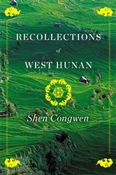 Book cover of Recollections of West Hunan by Shen Congwen