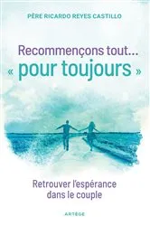 Book cover of Recommençons tout ... « pour toujours » by Ricardo Reyes-Castillo