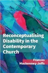 Book cover of Reconceptualising Disability for the Contemporary Church by Frances Mackenney-Jeffs