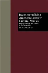 Book cover of Reconceptualizing American Literary/Cultural Studies by William E. Cain