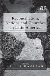 Book cover of Reconciliation, Nations and Churches in Latin America by Iain S. Maclean