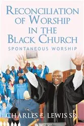 Book cover of Reconciliation of Worship in the Black Church by Charles E. Lewis Sr.