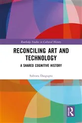 Book cover of Reconciling Art and Technology by Subrata Dasgupta