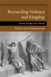 Book cover of Reconciling Violence and Kingship by Marty Alan Michelson