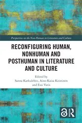 Book cover of Reconfiguring Human, Nonhuman and Posthuman in Literature and Culture by Sanna Karkulehto