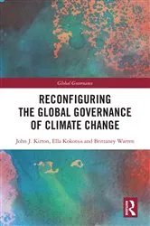 Book cover of Reconfiguring the Global Governance of Climate Change by John J. Kirton