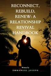 Book cover of Reconnect, Rebuild, Renew: A Relationship Revival Handbook by Emmanuel Joseph