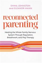 Book cover of Reconnected Parenting by Emma Johnston