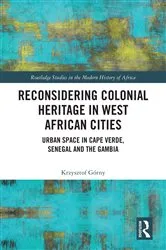 Book cover of Reconsidering Colonial Heritage in West African Cities by Krzysztof Górny