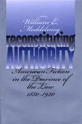 Book cover of Reconstituting Authority by William E. Moddelmog