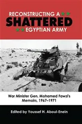 Book cover of Reconstructing a Shattered Egyptian Army by Youssef Aboul-Enein