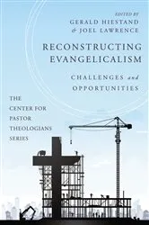 Book cover of Reconstructing Evangelicalism by Gerald Hiestand