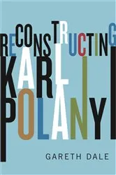 Book cover of Reconstructing Karl Polanyi by Gareth Dale