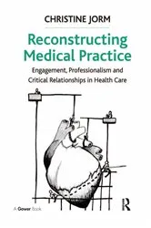 Book cover of Reconstructing Medical Practice by Christine Jorm