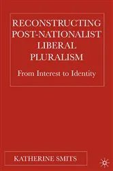 Book cover of Reconstructing Post-Nationalist Liberal Pluralism by Unknown