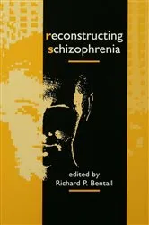 Book cover of Reconstructing Schizophrenia by Richard P. Bentall