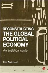 Book cover of Reconstructing the Global Political Economy by Erik Andersson