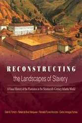 Book cover of Reconstructing the Landscapes of Slavery by Dale W. Tomich